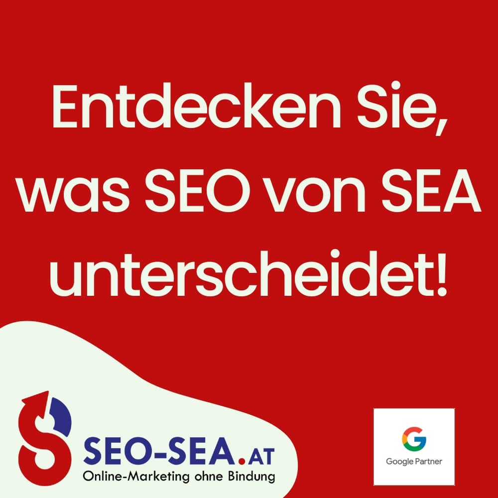 Werbebanner mit der Aufschrift 'Entdecken Sie, was SEO von SEA unterscheidet!' neben dem Logo von SEO-SEA.at und dem Google Partner-Abzeichen, um die Expertise im Bereich Suchmaschinenoptimierung und Suchmaschinenwerbung zu betonen.