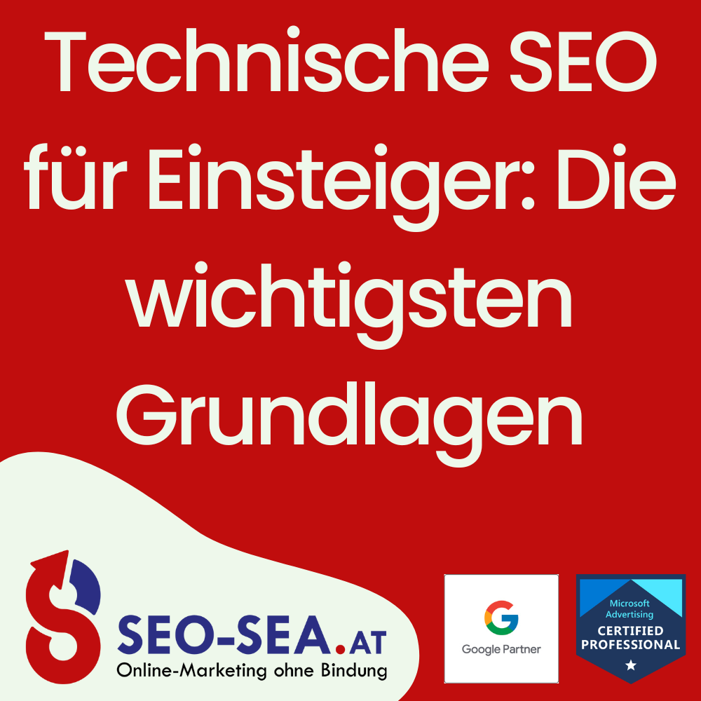 Grafik mit dem Text "Technische SEO für Einsteiger: Die wichtigsten Grundlagen" auf rotem Hintergrund. Unten links das Logo von SEO-SEA.at mit dem Slogan "Online-Marketing ohne Bindung". Rechts daneben Logos von Google Partner und Microsoft Advertising Certified Professional.